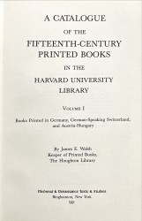 A CATALOGUE OF THE FIFTEEN-CENTURY PRINTED BOOKS IN THE HARVARD UNIVERSITY LIBRARY. Volume I: Books printed in Germany, German-Speaking Switzerland and Austria-Hungary. Volume II: Books printed in Rome and Venice. Volume III: Books printed in Italy with the exception of Rome and Venice.